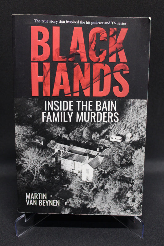Black Hands: Inside the Bain Family Murders [Second Hand]