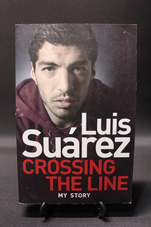 Luis Suarez: Crossing the Line - My Story [Second Hand]